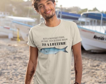 Buy a Man Eat Fish, He Day, Teach Fish Man, To A Lifetime grappig T-shirt voor volwassenen
