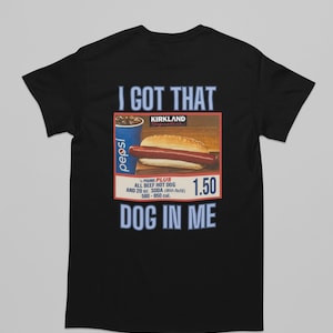 I Got That Dog In Me Adult Unisex Shirt, Costco Hot Dog Shirt, Costco Hot Dog and Soda Combo With Quote Shirt
