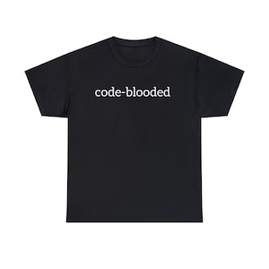 Code-Blooded Funny Shirt - Unisex Adult Programmer Tee for Developers, Coders, and Tech Enthusiasts with Geeky Humor