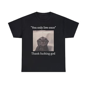 Funny Depressed Meme Cat Tee - Hilarious Unisex Shirt, Quirky Graphic Design, Perfect for Cat Lovers and Dark Humor Fans