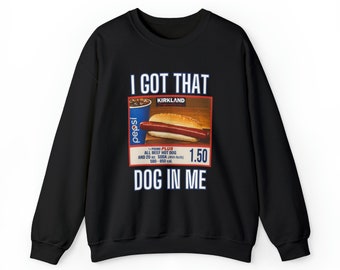 Sudadera unisex con texto &quot;I Got That Dog In Me&quot;, camiseta de cuello redondo para amantes de los hot dogs, combinación de hot dogs y refresco con cita, hot dogs de 30 cm de largo, remera con chiste brillante
