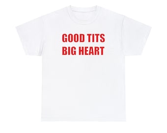 Buenas tetas gran corazón camiseta unisex