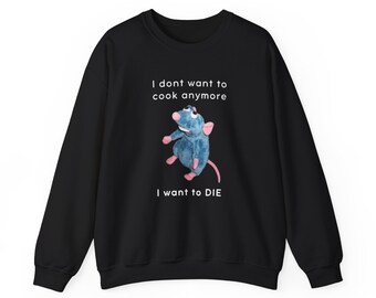 Je ne veux plus cuisiner, je veux mourir - Sweat-shirt unisexe à col rond