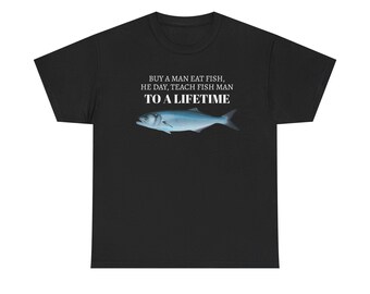 Acquista un uomo mangia pesce il giorno insegna il pesce uomo a va divertente meme maglietta unisex casual in cotone t-shirt da uomo in cotone oversize  200000343