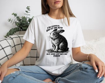 I’m Gonna Do It Okay But Just Let Me Cry First Shirt, Funny Crying Bunny Tee, Relatable Rabbit Meme Shirt, Introvert Humor Shirt, Sad Bunny