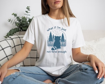 What If I'm Just Not Feral Enough Unisex Crewneck, Raccoon Meme Feral Outdoors Tee