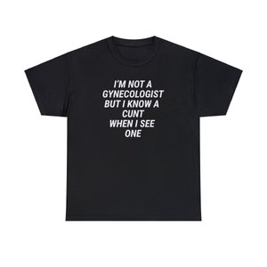Vuxenhumorskjorta - Jag är inte gynekolog men jag känner en idiot Rolig unisex-tröja för sarkastisk och kvick stil
