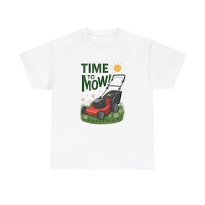 Time To Mow Funny Lawncare Tee, Gardening Gift, Landscaper Shirt, Lawn Service, Yard Work Apparel