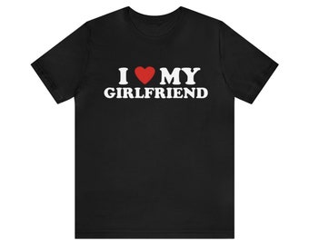 J'aime ma petite amie T-shirt I coeur ma petite amie chemise T-shirt Saint-Valentin cadeau Saint-Valentin chemise petit ami pour lui chemise amour