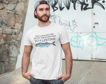 Kaufen Sie einen Mann Essen Fisch, Er Tag, Lehren Fisch Mann, To A Lifetime, Erwachsene Unisex Shirt