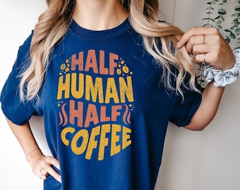 Half Human Half Coffee Shirt - Comfort Colors Oversized Tee