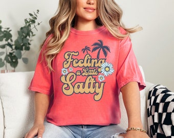 Feeling A Little Salty Shirt: Comfort Colors Beach Vacation Tee