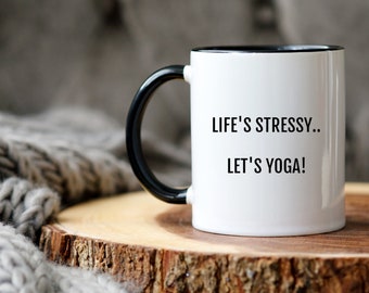 Yoga coffee mug, yoga lover mug, gift for woman, man gift idea, husband wife yoga gift, stressful life mug