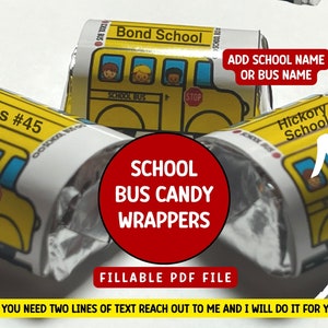 May include: Printable school bus candy wrappers with a yellow school bus design. The wrappers are customizable with the text "Add School Name or Bus Name".
