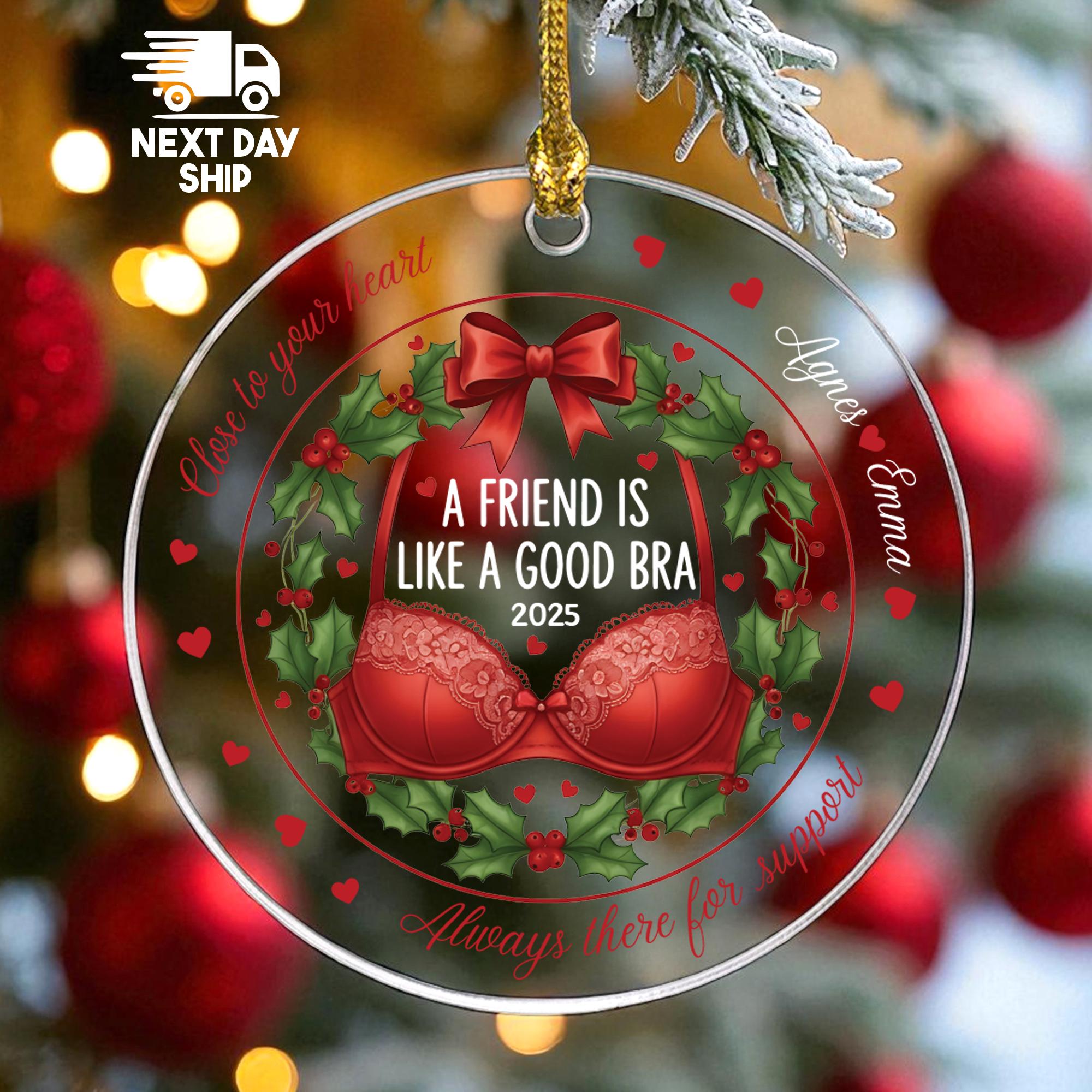 Funny Best Friend Ornament, 'Friend is Like a Good Bra' Support Quote, Custom Names, Glass Ceramic Acrylic, Galentine's Gift