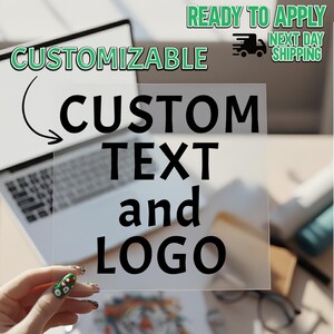 May include: A clear, rectangular product with the words "CUSTOM TEXT and LOGO" in bold black font. The word "CUSTOMIZABLE" is in green text above the product. The words "READY TO APPLY" and "NEXT DAY SHIPPING" are also in green text.