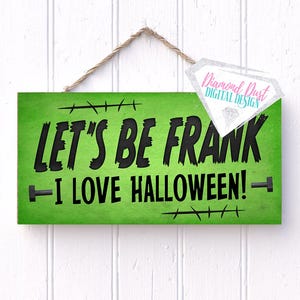 Let&#39;s be Frank, I love halloween digital print, Sublimation Graphics, Printable Wreath Sign.