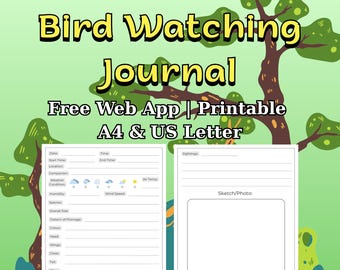 May include: A Bird Watching Journal with text reading Bird Watching Journal, Free Web App | Printable, A4 & US Letter. Two white pages are shown with fields for date, time, location, weather, species, plumage, and a box for a sketch or photo.