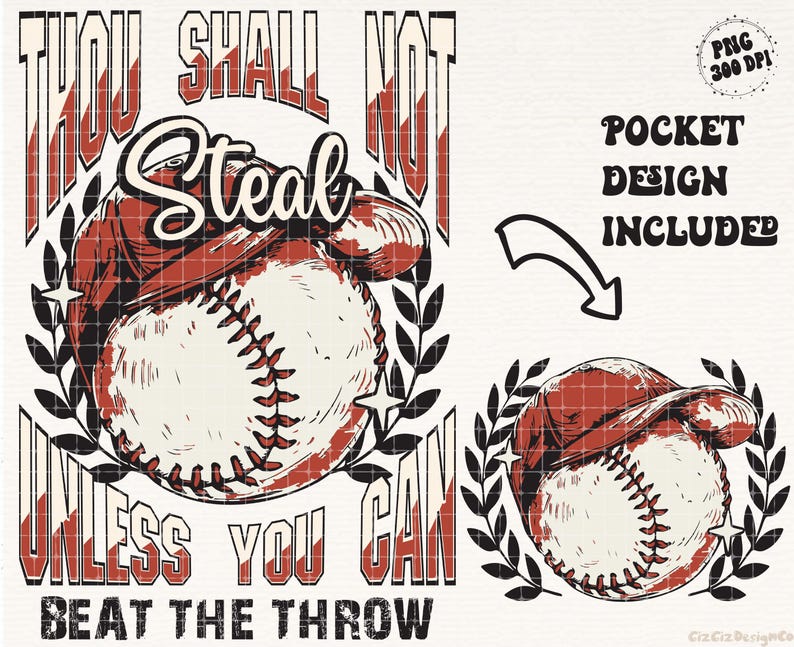 May include: A vintage-style baseball graphic with a red baseball cap and the text "Thou Shall Not Steal Unless You Can Beat The Throw".