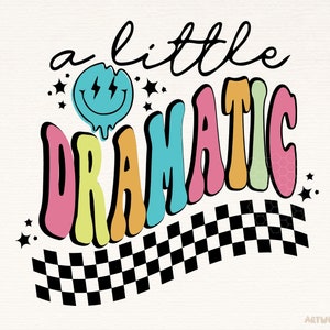 May include: A colorful graphic design with the text "a little dramatic" in a rainbow font. A blue smiley face with lightning bolts is above the text. A black and white checkered pattern is below the text.