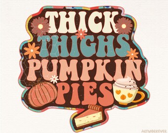 Thick Thighs And Pumpkin Pies Png,  Thanksgiving Png Design, Thanksgiving Png, Thanksgiving Sublimation Design, Retro Thanksgiving Png , PNG