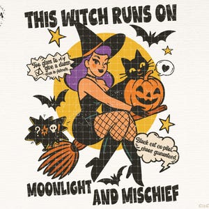 May include: A retro Halloween illustration with a witch, black cat, and pumpkin. Text reads "This Witch Runs On Moonlight and Mischief." Includes stars and bats. The image has a vintage aesthetic.