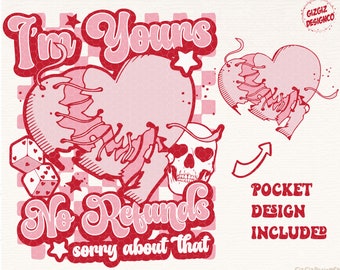 May include: Pink and red graphic design with a broken heart, skull, dice, and the text "I'm Yours No Refunds sorry about that".