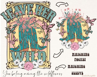 Leave Her Wild Western Pocket Png, Western Sublimations, Western Cowgirl Floral Boots Png, Cowgirl Png, Western Music Sublimation Downloads