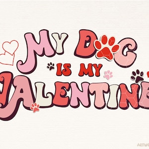 Valentine's Day Png, My Dog is My Valentine Png, Retro Valentine's Png Design, Valentine's Day Sublimation Designs, Shirt Design, Animal Png