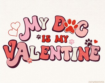 Valentine's Day Png, My Dog is My Valentine Png, Retro Valentine's Png Design, Valentine's Day Sublimation Designs, Shirt Design, Animal Png