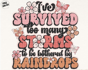 Motivational Quotes Png, I've survived too many storm Png Sublimation Design Download, Western Cowgirl Png, Inspirational Quotes, Floral Png