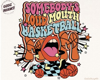 Basketball PNG, Somebody's Loud Mouth Basketball Mom PNG, Sublimation Design, Groovy Basketball Mama PNG, Retro Basketball Png Digital File