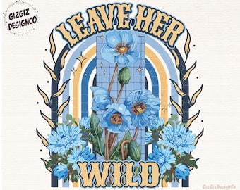 Leave Her Wild Western Cowgirl Png, Western Sublimation Png, Design Download, Cowgirl Png, Boho Western Shirt Design, Vintage Floral Png