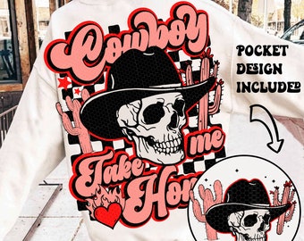 Valentine's Day Png-Cowboy Take Me Home PNG, Cowboy PNG, Western PNG, Retro Western Png, Skeleton Png, Rodeo Png, Vday Png, Digital Download