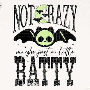 Not Crazy Maybe Just a Little Batty Png Sublimation Design Digital Download Printable Halloween Bat Snarky Funny Humor Quote Saying Fall Png