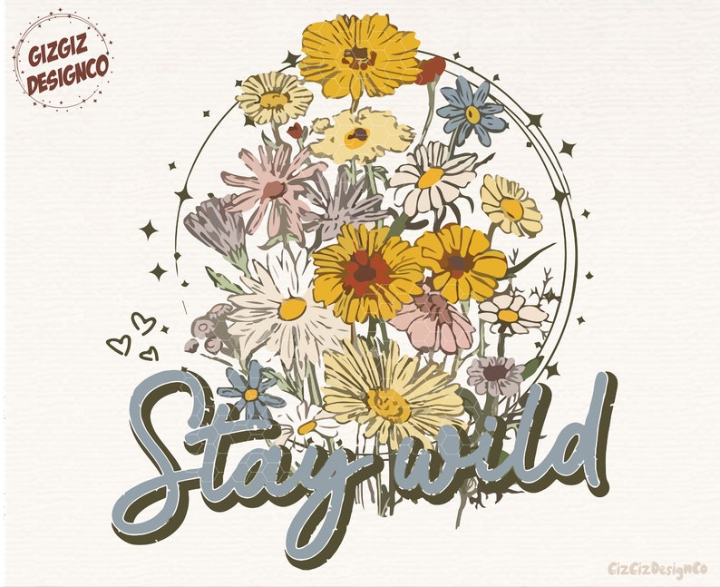 May include: A graphic design featuring a circle with a bouquet of yellow, white, and blue flowers. The text "Stay Wild" is written in a blue, stylized font below the circle.