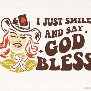 I Just Smile and Say God Bless Transparent Png, Western Png, Cowgirl Png, Retro Western Sublimation Png, Western Cowgirl Design Png Download