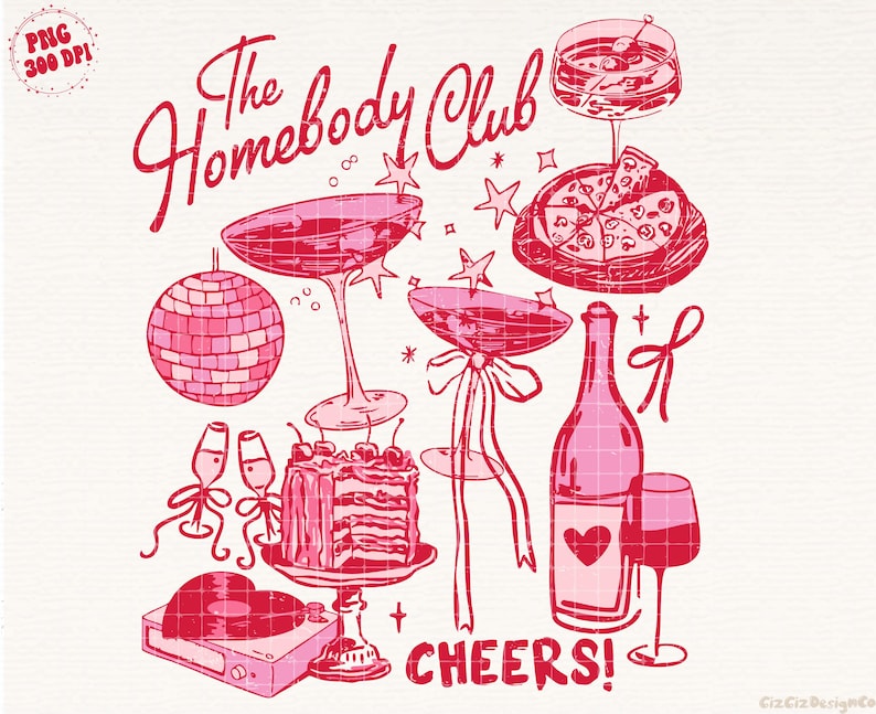 May include: Pink and white illustration of a party scene with the text "The Homebody Club" and "Cheers!"  The illustration includes a disco ball, a bottle of wine, glasses of wine, a slice of pizza, a cake, and a record player.