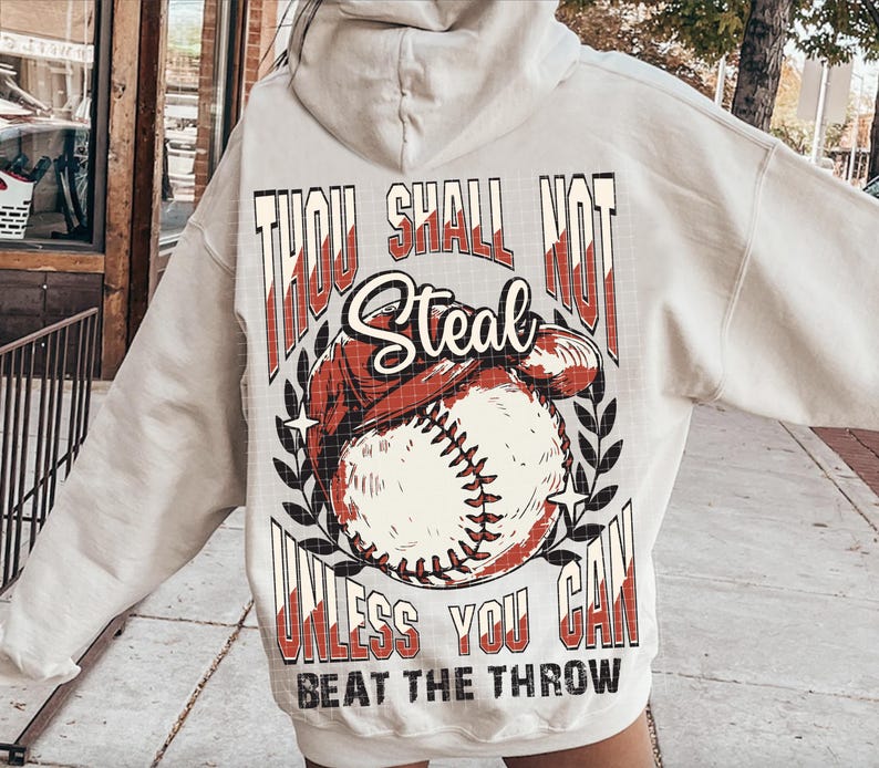May include: A white hoodie with a baseball graphic and the text "Thou Shall Not Steal Unless You Can Beat The Throw".