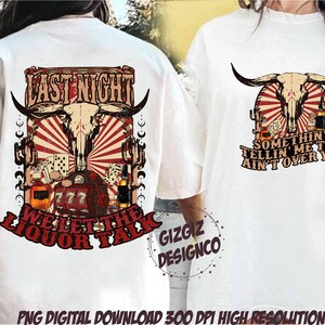 May include: White t-shirt with a red, white, and black graphic design featuring a skull with horns, playing cards, and a slot machine. The text on the shirt reads "Last Night We Let The Liquor Talk".