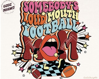Football Mama Png, Somebody's Loud Mouth Football Mom Png, Groovy Retro Football Mom Png, Football Season Png, Game Day Png, mothers day png