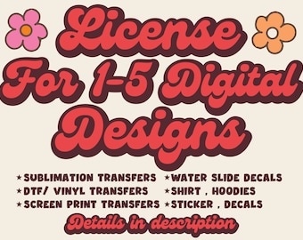 License is only for 1 to 5 designs - Purchase to Sell Designs as Printed Transfers (Sublimation, Screen Print, DTF, Etc)
