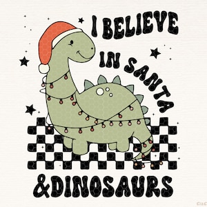 I Believe in Santa and Dinosaurs PNG, Christmas Sublimation Digital Design Download, Boy Christmas Png, Kids Designs, Funny png, Cute png