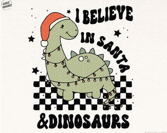 I Believe in Santa and Dinosaurs PNG, Christmas Sublimation Digital Design Download, Boy Christmas Png, Kids Designs, Funny png, Cute png