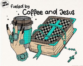 Fueled By Coffee and Jesus Western Turquoise Png, Christian Png, Coffee Png, Retro Western Png, Cowgirl Png, Jesus Png,  Instant Download