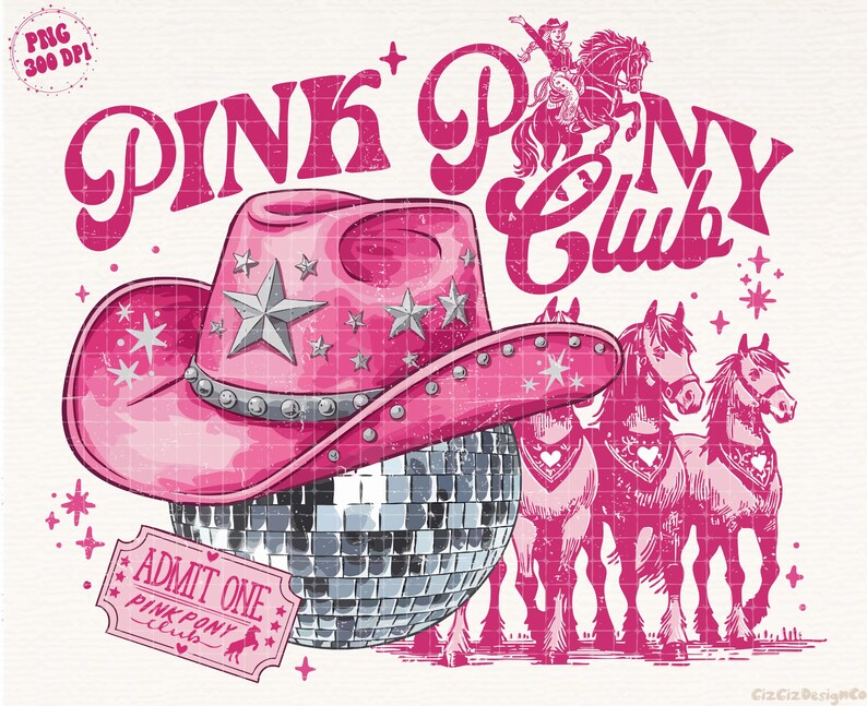 May include: A pink graphic design featuring a cowboy hat adorned with stars, a disco ball, and the text "PINK PONY Club." The design includes illustrations of horses and a ticket that reads "ADMIT ONE PINK PONY club."