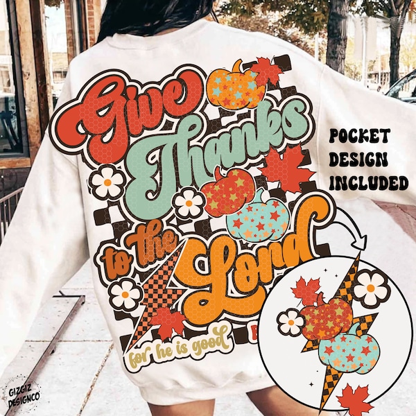 Retro Thanksgiving Shirt PNG, Give Thanks To The Lord He is Good, Fall Sublimation, Floral Christian Autumn, Groovy Thanksgiving, Fall Png