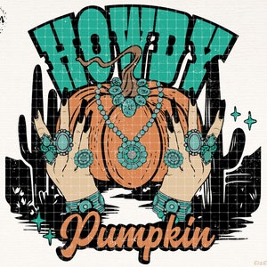 Howdy Pumpkin Png, Western Halloween Png, Turquoise Jewelry, Turquoise Pumpkin, Cowgirl Halloween, Sublimation Designs Download, Fall Season