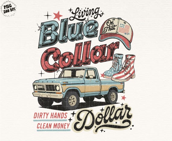 Retro Living on That Blue Collar Dollar PNG, Blue Collar Shirt, Blue Collar Life Graphic Tee, Western Vintage Truck Boots, Working Class Png