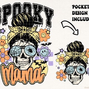 May include: A spooky mama skull with a messy bun and sunglasses, surrounded by colorful flowers and bats. The text "Spooky Mama" is written in black letters with a dripping effect.